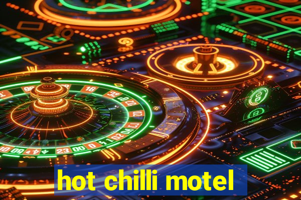 hot chilli motel